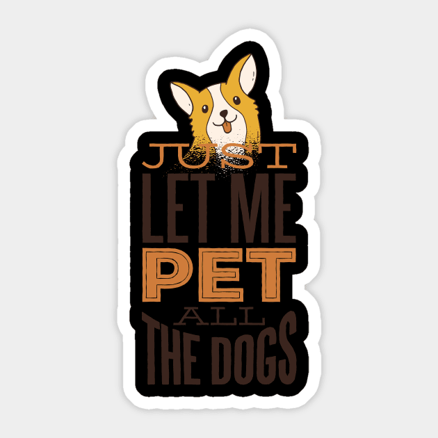 Just let me pet all dogs Sticker by EarlAdrian